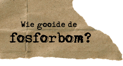 Wie gooide de fosforbom?